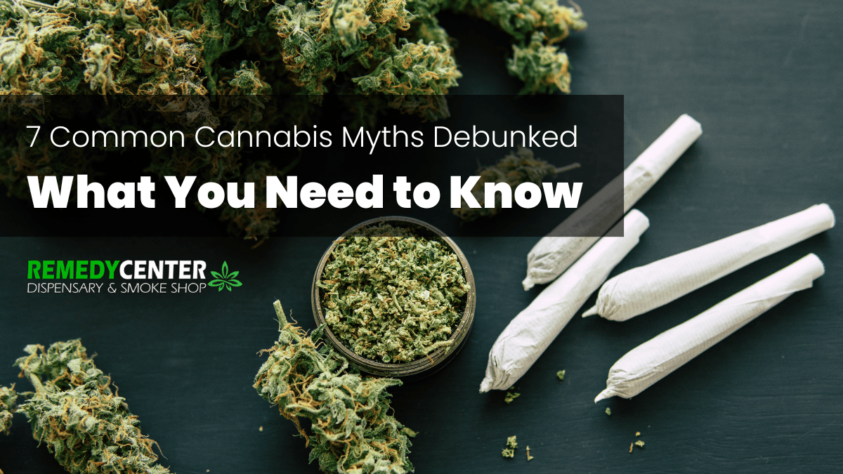 7 Common Cannabis Myths Debunked: What You Need to Know